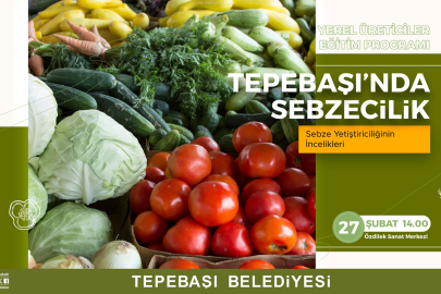 Tepebaşı’nda Sebzecilik Anlatılacak