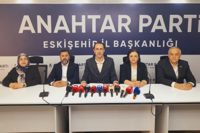 Anahtar Parti’den İktidara "Kredi" Tepkisi: Eskişehir Neden Üvey Evlat Muamelesi Görüyor?