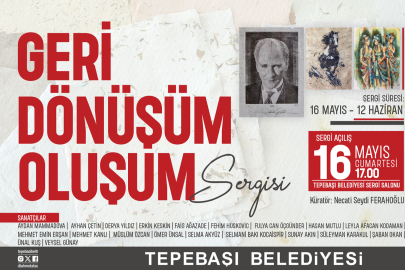''Geri Dönüşüm Oluşum'' Sergisi Açılıyor
