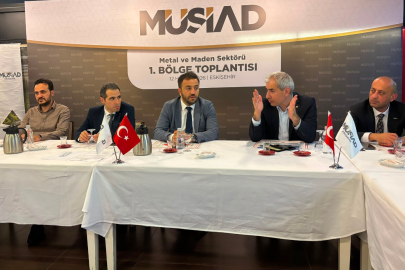 MÜSİAD Metal ve Maden Sektörü Eskişehir’de Buluştu
