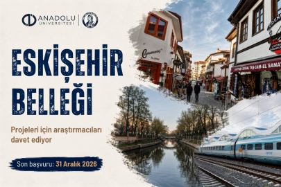 Anadolu Üniversitesi'nden "Eskişehir Belleği" Projeleri İçin Davet